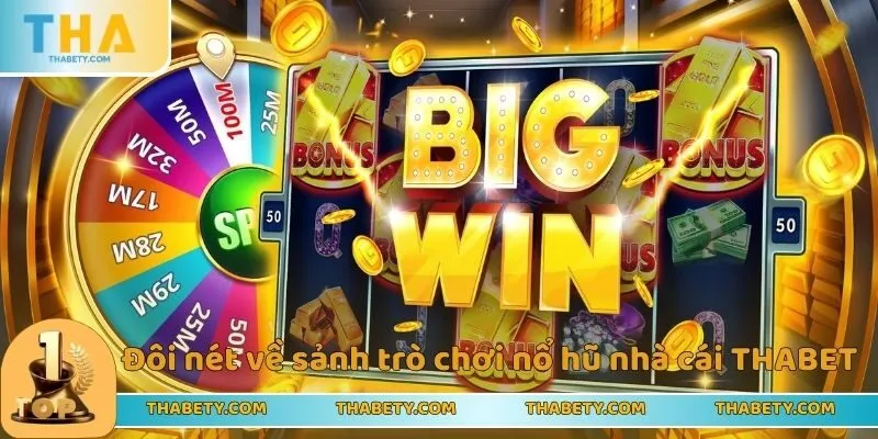 Slot Game THABET - Quay Hũ Trúng Lớn Đổi Thưởng Cực Mê 1 Đôi nét về sảnh trò chơi nổ hũ tại nhà cái THABET