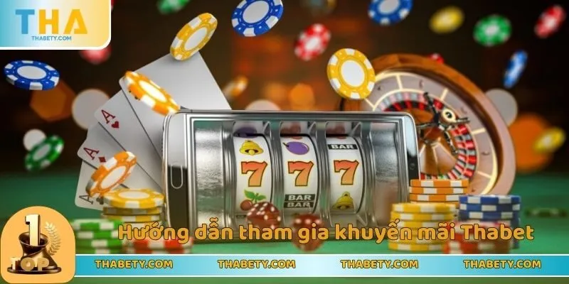Khuyến Mãi Thabet - Cập Nhật Những Sự Kiện Hot Nhất 2025 3 Hướng dẫn tham gia khuyến mãi Thabet cho tân thủ