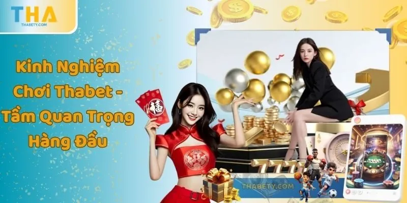 Kinh Nghiệm Chơi Thabet - Tầm Quan Trọng Hàng Đầu 2 Kinh Nghiệm Chơi Thabet - Tầm Quan Trọng Hàng Đầu