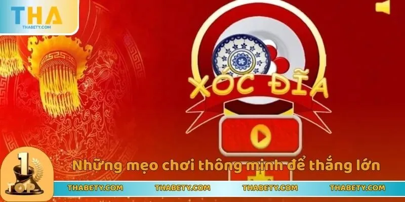 Xóc Đĩa Online - Lựa Chọn Giải Trí Top 1 Nền Tảng Thabet 3 Những mẹo chơi thông minh để anh em thắng lớn