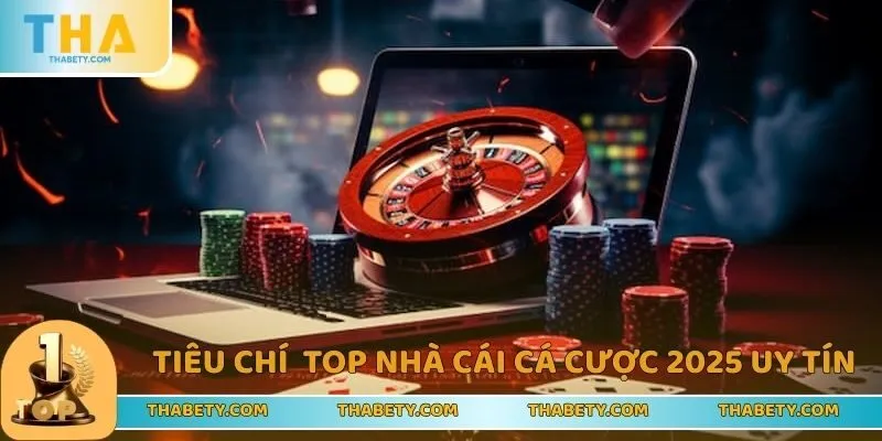 Top Nhà Cái Cá Cược 2025 Chất Lượng, Giải Trí Cực Mê 1 Những yêu cầu minh chứng cho nhà cái chất lượng