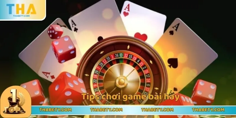 Cách Thắng Cược Thabet - Hướng Dẫn Tips Chơi Đâu Trúng Đấy 1 Tips chơi game bài hay