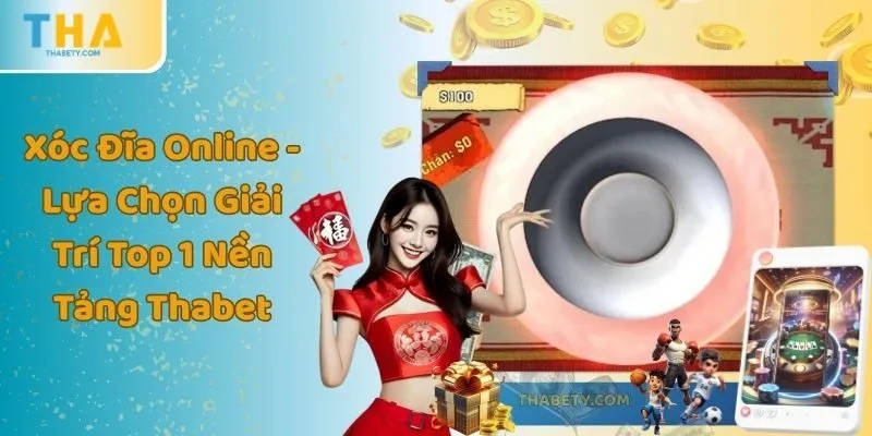 Xóc Đĩa Online - Lựa Chọn Giải Trí Top 1 Nền Tảng Thabet 10 Xóc Đĩa Online - Lựa Chọn Giải Trí Top 1 Nền Tảng Thabet